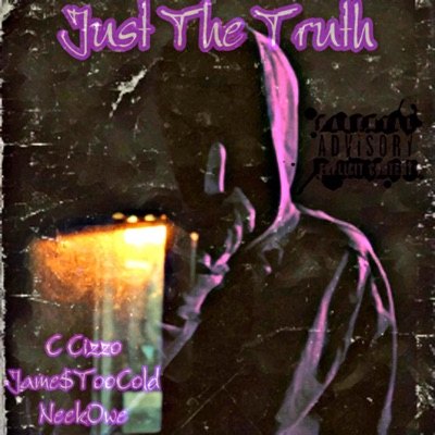 Just the Truth (feat. Jame$toocold & NeekOwe) - Single