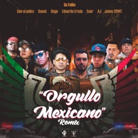 Orgullo Mexicano. (feat. Gen el Uniko, soockmc, Rege, Eduardo Ersda, Ener & Jamm SPMT) [Remix] - Single - Go Felim