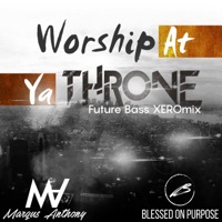 Worship At Ya Throne (Future Bass XEROmix) [feat. The Legend of Xero] - Single - Marqus Anthony