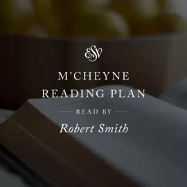 ESV Audio Bible, M'Cheyne Reading Plan, Read by Robert Smith