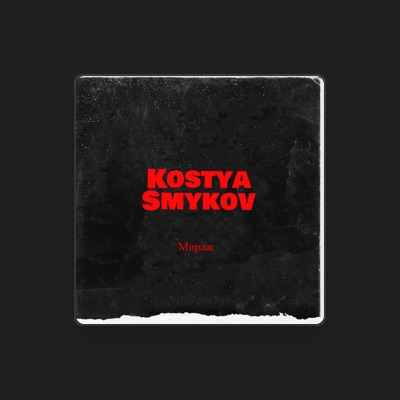 Listen to Kostya Smykov, watch music videos, read bio, see tour dates & more!