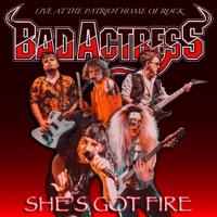 Bad Actress - She's Got Fire (Live)
