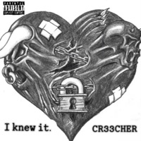 I Knew It - Single - CR33CHER