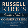 Russell Kirk's Concise Guide to Conservatism - Russell Kirk