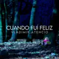 Vladimir Atencio - Cuando Fui Feliz
