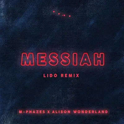 Messiah (Lido Remix) - Single - Alison Wonderland