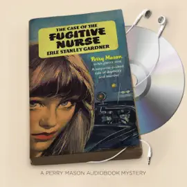 The Case of the Fugitive Nurse: Perry Mason, Book 43 (Unabridged)