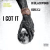 I got it (feat. King Cj) - Single