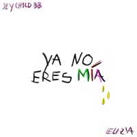 YA NO ERES MIA (feat. Eliza) - Single - Jey Child