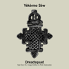 Yèkèrmo Sèw (feat. Don Fe, Craig Crofton & Piotr Zabrodzki) - Dreadsquad