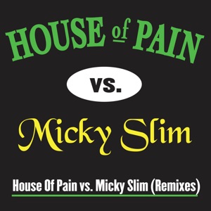 House of Pain Vs. Micky Slim (Remixes)