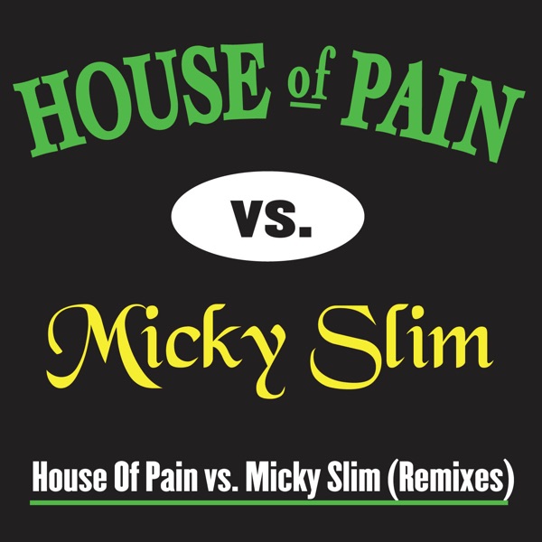 House of Pain Vs. Micky Slim (Remixes)