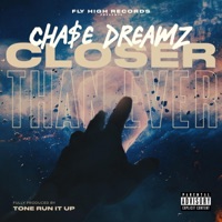Closer Than Ever - Cha$e Dreamz