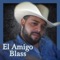 Mi Buen Amigo Blas - Agave Norteño eduardo rios lyrics