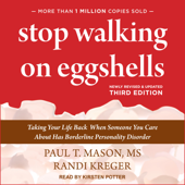 Stop Walking on Eggshells : Taking Your Life Back When Someone You Care About Has Borderline Personality Disorder, third edition - Paul T. Mason, MS Cover Art