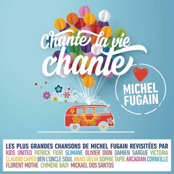 Chante la vie chante (Love Michel Fugain) - Multi-interprètes