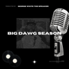 Big Dawg Season - George White The Speaker