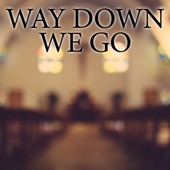 Way Down We Go (Instrumental) artwork