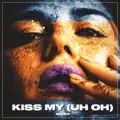 Kiss My (Uh Oh)