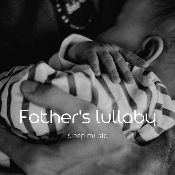 Father's Lullaby (Sleep Music)