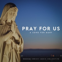 Pray for Us (A song for Mary) - Single - Regnum Christi Music Collective
