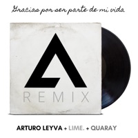 Gracias Por Ser Parte De Mi Vida (Remix) - Single - Arturo Leyva, LIME. & Quaray