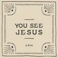 You See Jesus