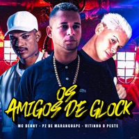 Os Amigos de Glock - Single - PZ de Maranguape, Vitinho o Peste & AT Music