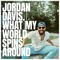 What My World Spins Around - Jordan Davis lyrics