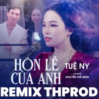 Hôn Lễ Của Anh (Remix by THProd) - Single - Tuệ Ny