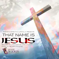 That Name Is Jesus — Beloved St. John Evangelistic Church