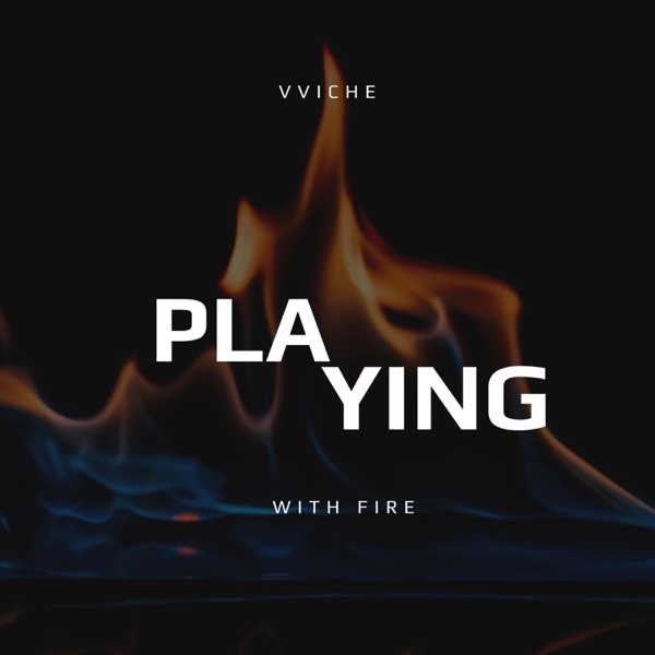 Playing With Fire