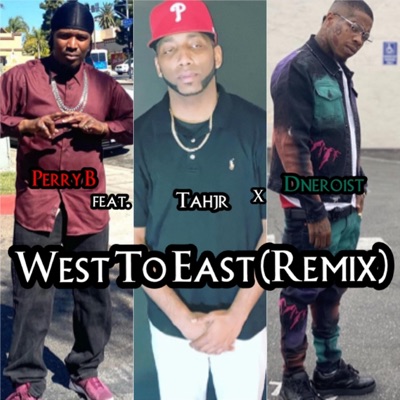 West To East (Remix) (feat. Tahjr & Dnero1st) - Single