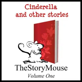 Cinderella and Other Stories: The Story Mouse, Volume 1 (Unabridged)