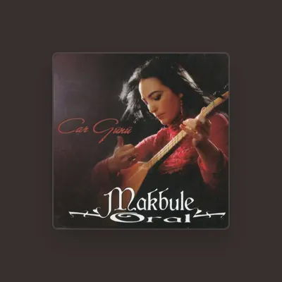 Listen to Makbule Oral, watch music videos, read bio, see tour dates & more!
