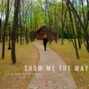 Show Me The Way