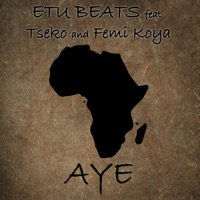 Etu Beats - Aye (feat. Tseko & Femi Koya)