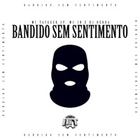Bandido Sem Sentimento - Single - Mc Taygger SP, MC JN & Dj Dédda