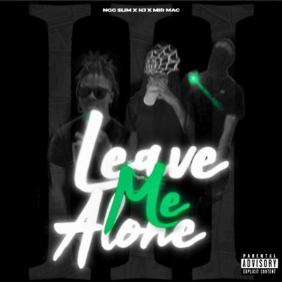 Leave Me Alone Pt. 3 (feat. Nj & MIR mAc) - Single