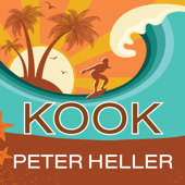 Kook : What Surfing Taught Me About Love, Life, and Catching the Perfect Wave - Peter Heller Cover Art