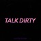 Talk Dirty artwork