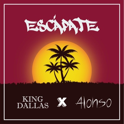 Escápate (feat. King Dallas) - Single