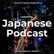 Learning Japanese Podcast: Basics for Absolute Beginners (Mandakini Season 1, Episode 1) - Japanese Languagetalk