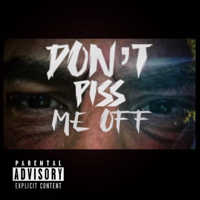 'Don't Piss Me Off' Cypher (feat. King Moosa, Jmac, Singularity, AUX, Gorygang & Teflon the Don) - Single