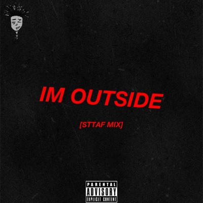I'M OUTSiDE (feat. OMGChelly) [STTAF MIX] - Single