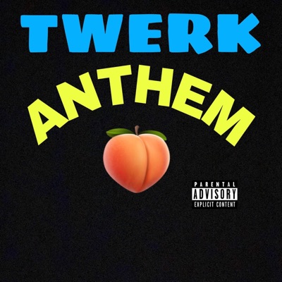 Twerk Anthem - Single