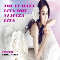 Toy Vi Maza Liya Moy Vi Maza Liya - Single - Rahul Patel