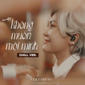 Không Muốn Một Mình (Chill Ver) artwork