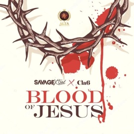 Blood of Jesus Savage Xtra & Cla6