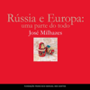 Rússia e Europa: Uma Parte do Todo - José Milhazes